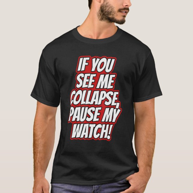 Du Ser Mig Kollapsa Pausa Min Klocka Körs Kardi T Shirt (Framsida)