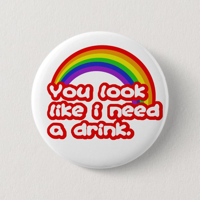 Du ser något liknande som jag behöver en drink. knapp (Framsida)