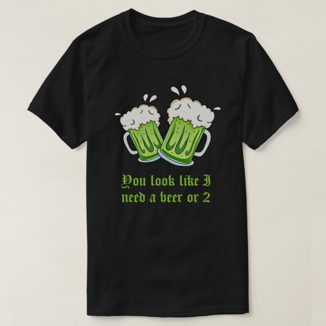 Du ser något liknande som jag behöver en öl eller t-shirt (Design framsida)