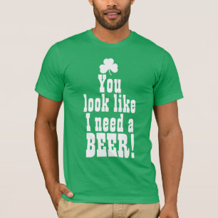 Du ser något liknande som jag behöver en öl t shirt