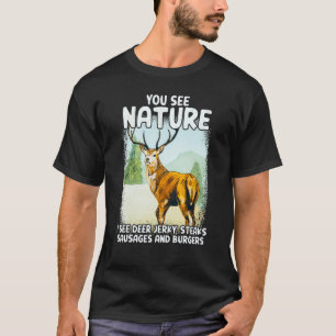 Du ser naturen jag ser Hjort Jerky Steaks Sausages T Shirt