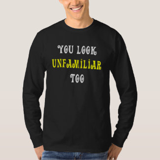 Du ser obekant ut t shirt