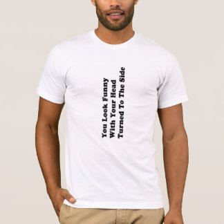 DU SER ROLIG med ditt huvud som vänds till sidan T-shirt