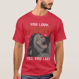 Du ser rolig ut, jag dödar dig, min sista skräckfi t shirt