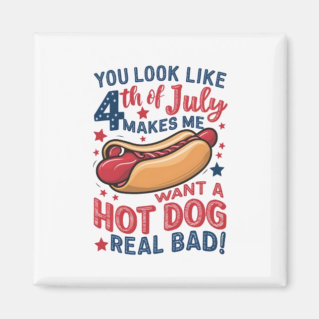 Du ser ut som 4 juli får mig att vilja ha en varm  magnet (Framsidan)