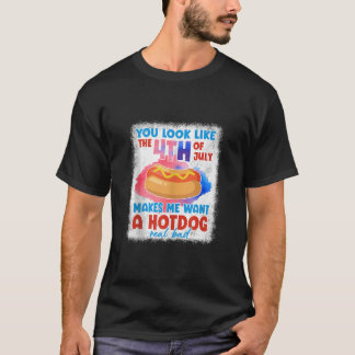 Du ser ut som 4 juli får mig att vilja ha varmkorv t shirt