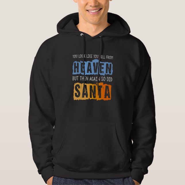 Du ser ut som att du kommer från himlen, men igen  hoodie (Framsida)