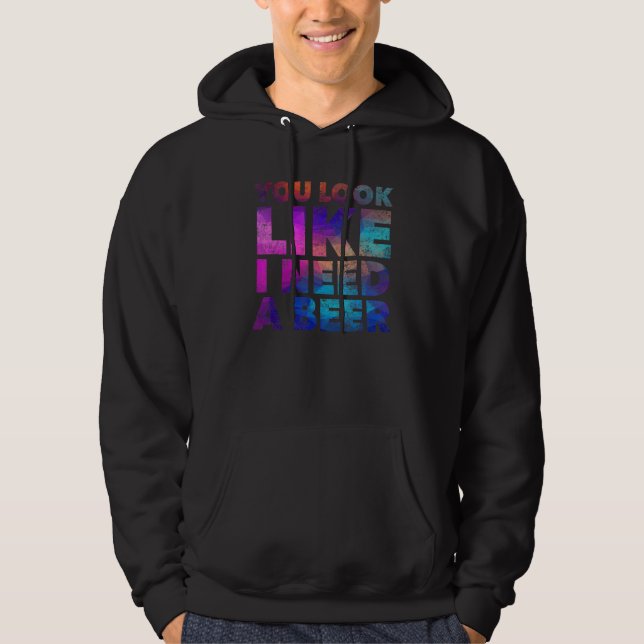 Du ser ut som att jag behöver en öl  Dricka alkoho Hoodie (Framsida)