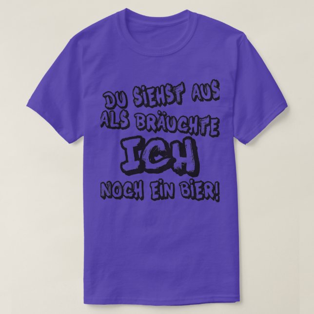 Du ser ut som att jag behöver en till öl t shirt (Design framsida)