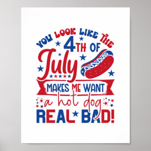 Du ser ut som den 4 juli gör att jag vill ha en He Poster