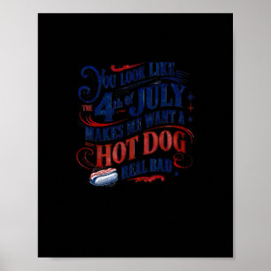 Du ser ut som den 4 juli gör att jag vill ha en He Poster
