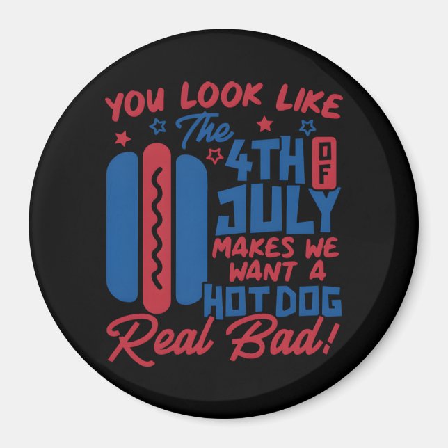Du ser ut som den fjärde juli gör att jag vill ha  magnet (Framsidan)