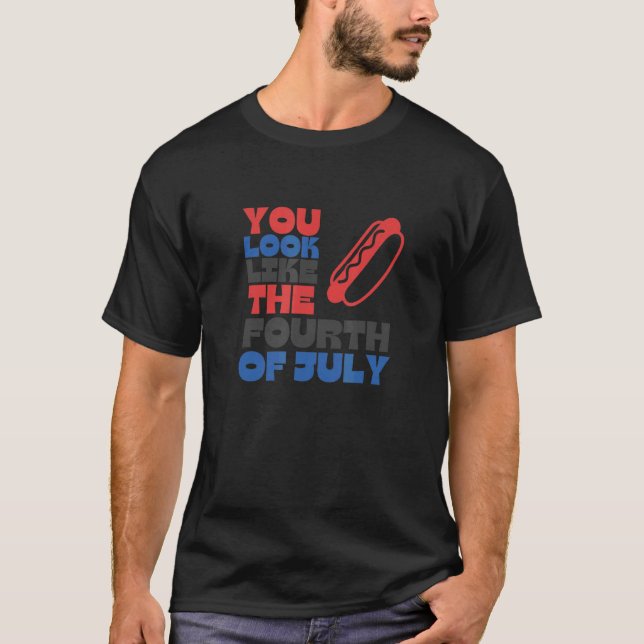 Du ser ut som den fjärde juli Tees Patriotic T Shirt (Framsida)