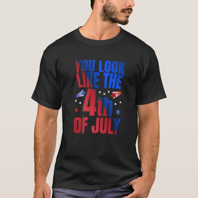 Du ser ut som den fjärde juli, USA Patriotic Pr T Shirt (Framsida)