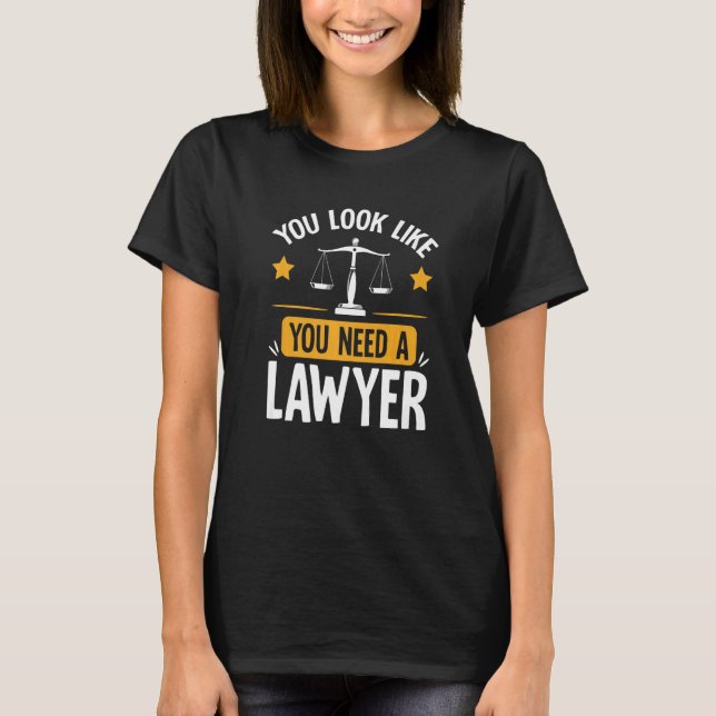 Du ser ut som du behöver en advokat. t shirt (Framsida)