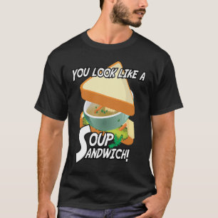 Du ser ut som ett militärt tema i Soppa Sandwich T Shirt