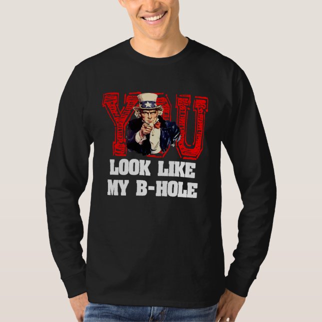Du ser ut som min B-hål  Farbror Sam T Shirt (Framsida)