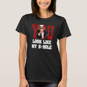 Du ser ut som min B Hål farbror Sam T Shirt