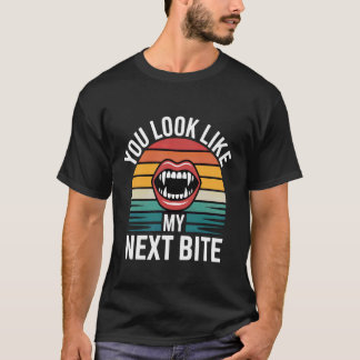 Du ser ut som min nästa bit Vampyrflirtfest --- T Shirt