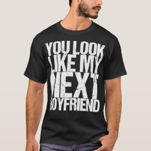 Du ser ut som min nästa vän t shirt