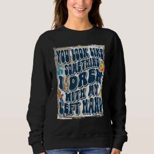 Du ser ut som något jag ritade med min vänsterhand t shirt
