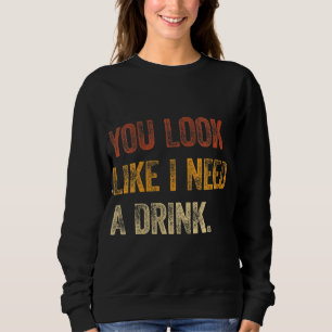 Du ser ut som om jag behöver en drickande Roligt. T Shirt