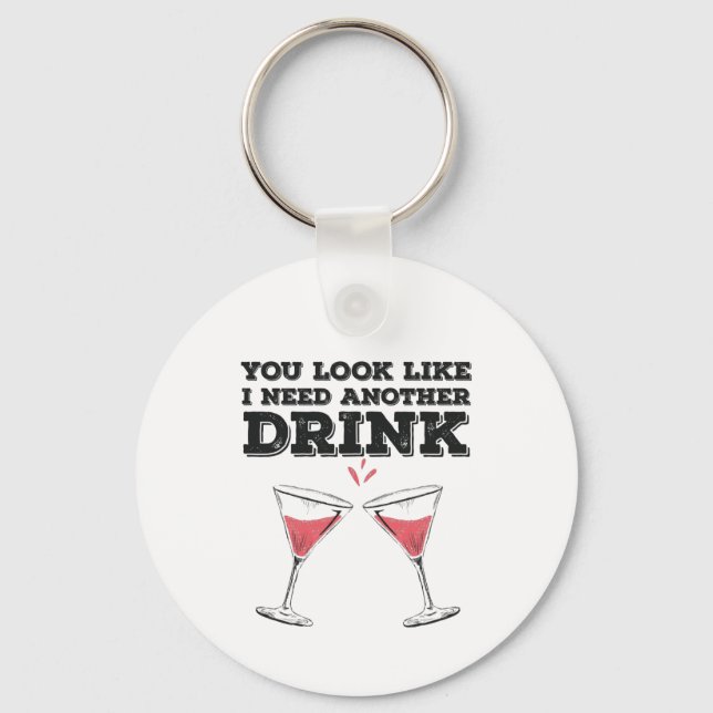 Du ser ut som om jag behöver en drink Flirty Humor Nyckelring (Framsida)