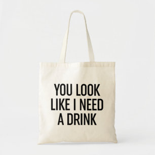 Du ser ut som om jag behöver en drink tygkasse