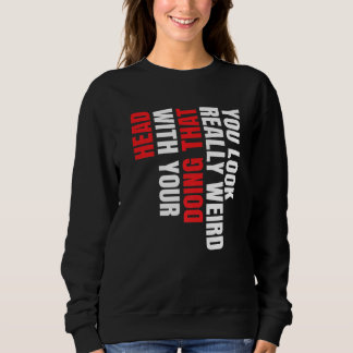 Du ser verkligen konstig ut när du gör det med huv t shirt