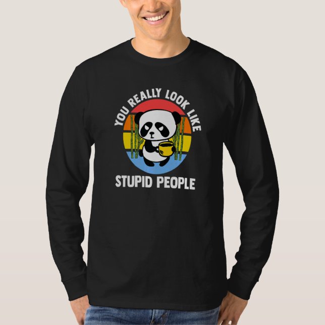 Du Ser Verkligen Ut Som Dumma Människor Pandas Kaf T Shirt (Framsida)