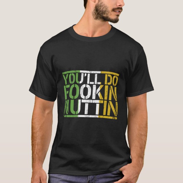 Du ska göra Fookin Nuttin Boxing Fighting Champion T Shirt (Framsida)