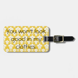 Du ska inte lookbra i min kläderbagagemärkre bagagebricka