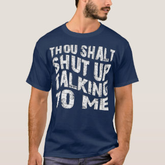 Du ska sluta prata med mig. t shirt