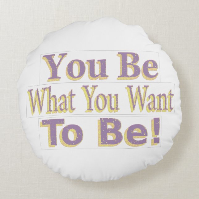 "Du ska vara!" Cute Design. Köp nu Rund Kudde (Baksidan)