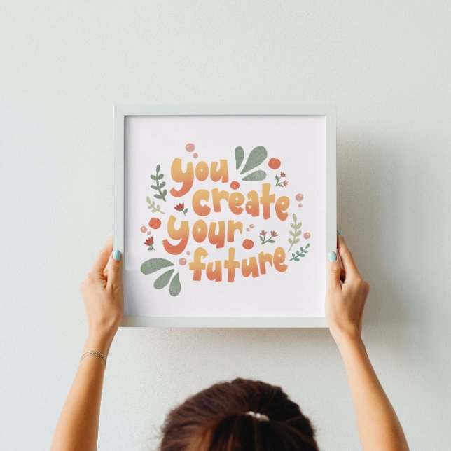 Du Skapar din framtida motivation Poster (Skapare uppladdad)