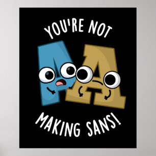 Du Skapar inte Sans Funny Tont Puns Mörk BG Poster