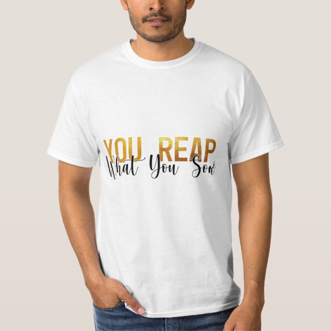Du skördar det du sår t shirt (Framsida)