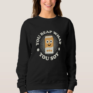 Du skördar vad du är - Soy Mjölk Älskare T Shirt