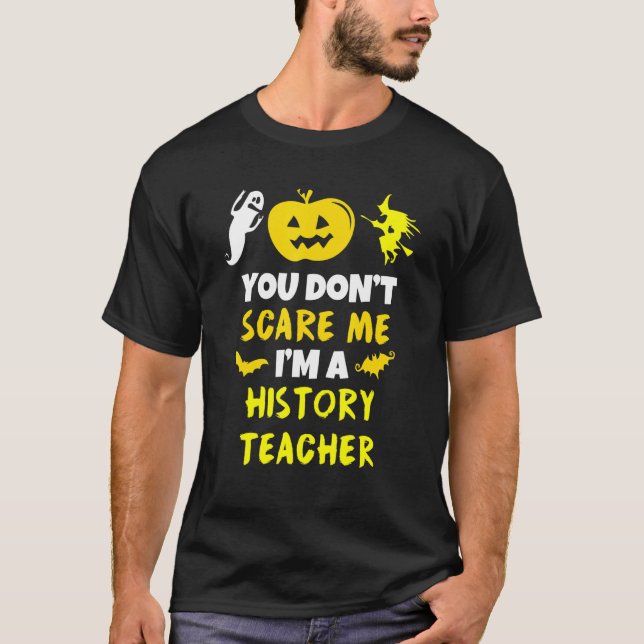 Du Skrämmer inte mig historielärare Halloween T Shirt (Framsida)