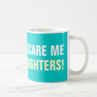 Du skrämmer inte mig som jag har 2 dotterkaffe