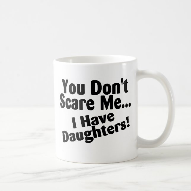 Du skrämmer inte mig som jag har döttrar kaffemugg (Höger)