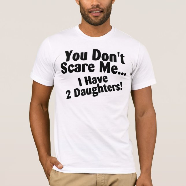 Du skrämmer inte mig som jag har döttrar tee shirt (Framsida)