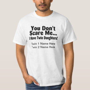 Du skrämmer inte mig som jag har tvilling- döttr t-shirt