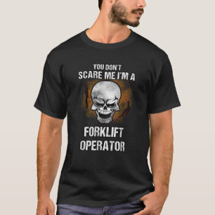 Du Skrämmer mig inte att jag är en Forklift Operat T Shirt
