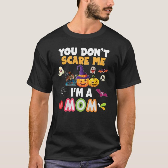 Du Skrämmer mig inte att jag är en Mamma Halloween T Shirt (Framsida)
