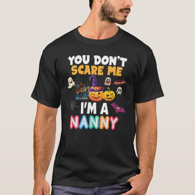 Du Skrämmer mig inte att jag är en Nanny Halloween T Shirt (Framsida)