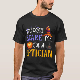 Du Skrämmer mig inte att jag är en Optiker Hallo T Shirt