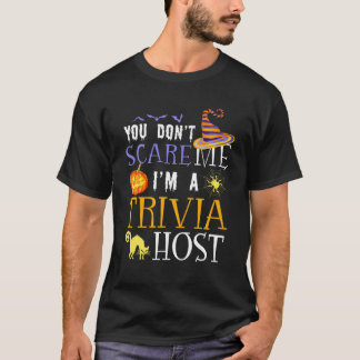 Du Skrämmer mig inte att jag är en trivia Host Hal T Shirt