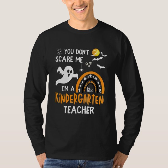 Du Skrämmer mig inte att jag är Kindergarten Lärar T Shirt (Framsida)