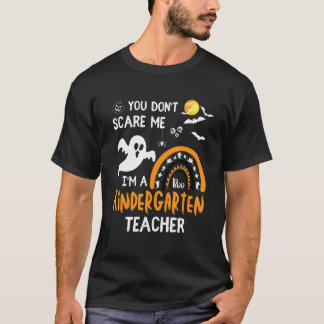 Du Skrämmer mig inte att jag är Kindergarten Lärar T Shirt